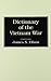 Dictionary of the Vietnam War