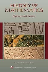HISTORY OF MATHEMATICS HIGHWAYS & BYWAYS