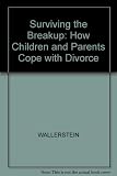 Surviving the breakup : how children and parents cope with divorce