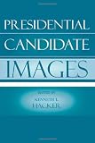 Presidential Candidate Images (Communication, Media, and Politics)