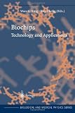 Biochips: Technology and Applications (Biological and Medical Physics, Biomedical Engineering)