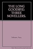 The long goodbye : three novellas