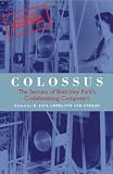 Buy : Colossus: The Secrets of Bletchley Park`s Code-breaking Computers