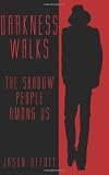Darkness Walks: The Shadow People Among Us