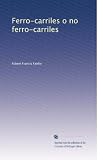 Ferro-carriles o no ferro-carriles (Spanish Edition)