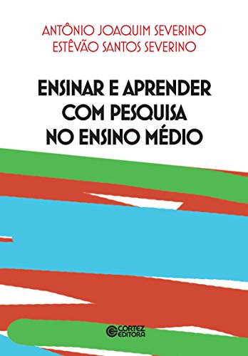 Ensinar e aprender com pesquisa no Ensino Médio (Portuguese Edition)