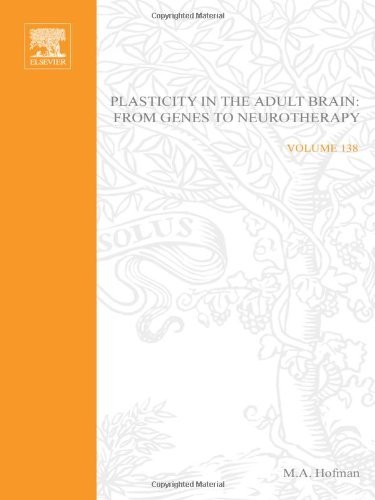 Plasticity in the Adult Brain: From Genes to Neurotherapy (Progress in Brain Research)