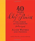 Books : Alice Waters,Michael Pollan,Calvin Trillin's40 Years of Chez Panisse: The Power of Gathering [Hardcover]2011