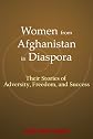 Women from Afghanistan in Diaspora: Their Stories of Adversity, Freedom, and Success