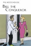 Bill the Conqueror (Collector's Wodehouse)