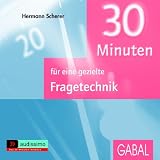 30 Minuten f&uuml;r eine gezielte Fragetechnik - Hermann Scherer
