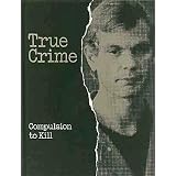 Compulsion to Kill (True Crime) by Time-Life Books