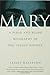 Mary: A Flesh-and-Blood Biography of the Virgin Mother