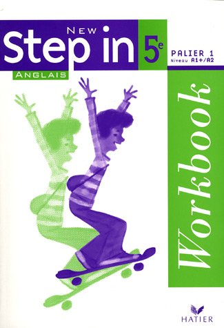Anglais 5e Palier 1 Niveau A1+/A2 New Step in : Workbook
