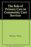 The role of primary care in community care services