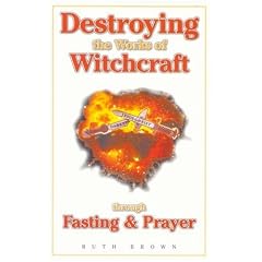Destroying the Works of Witchcraft Through Fasting & Prayer