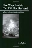 Five Ways Patricia Can Kill Her Husband: A Theory Of Intentionality And Blame (0812695763) by Zaibert, Leo