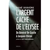 L'argent cach� de l'Elys�epar Ren� Dosi�re