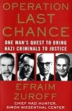 Operation Last Chance: One Mans Quest to Bring Nazi Criminals to Justice