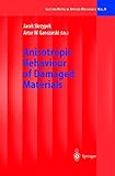 Anisotropic Behaviour of Damaged Materials (Lecture Notes in Applied and Computational Mechanics)