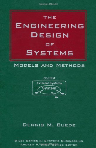 The Engineering Design of Systems: Models and Methods (Wiley Series in Systems Engineering and Management)