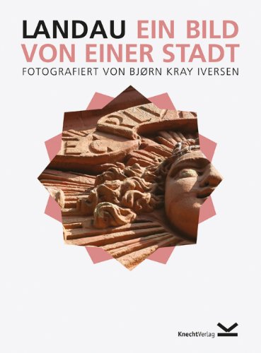 Landau &ndash; Ein Bild von einer Stadt: zahlreiche Fotografien