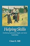 Helping skills : facilitating exploration, insight, and action