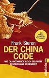 Der China-Code: Wie das boomende Reich der Mitte Deutschland ver�ndert - Frank Sieren