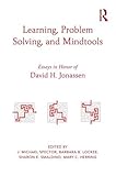 Learning, problem solving, and mind tools : essays in honor of David H. Jonassen