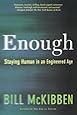 Enough: Staying Human in an Engineered Age