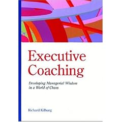 Executive Coaching: Developing Managerial Wisdom in a World of Chaos