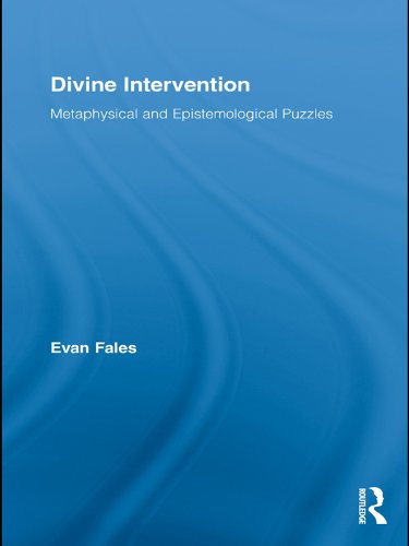 Divine Intervention: Metaphysical and Epistemological Puzzles (Routledge Studies in the Philosophy of Religion)