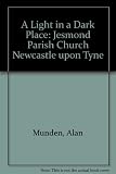 A light in a dark place : Jesmond Parish Church, Newcastle upon Tyne