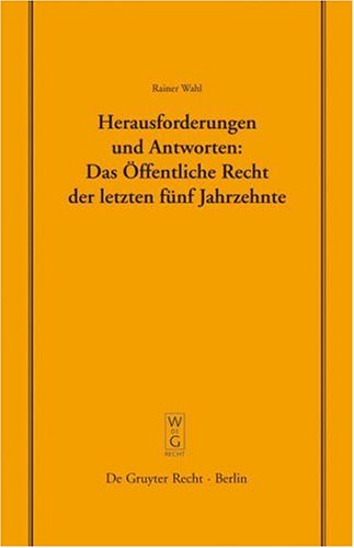 Herausforderungen und Antworten: Das Öffentliche Recht der letzten fünf Jahrzehnte: Überarbeitete und erweiterte Fassung eines Vortrags, gehalten vor ... Der Juristischen Gesellschaft Zu Berlin)