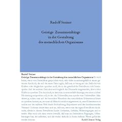 Geistige Zusammenh�nge in der Gestaltung des menschlichen Organismus: 16 Vortr�ge, 1922 in verschiedenen St�dten