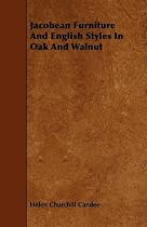 Jacobean Furniture And English Styles In Oak And Walnut