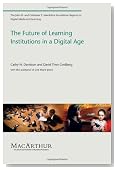 The Future of Learning Institutions in a Digital Age (The John D. and Catherine T. MacArthur Foundation Reports on Digital Media and                Learning)