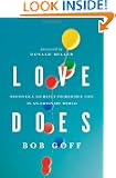 Love Does: Discover a Secretly Incredible Life in an Ordinary World