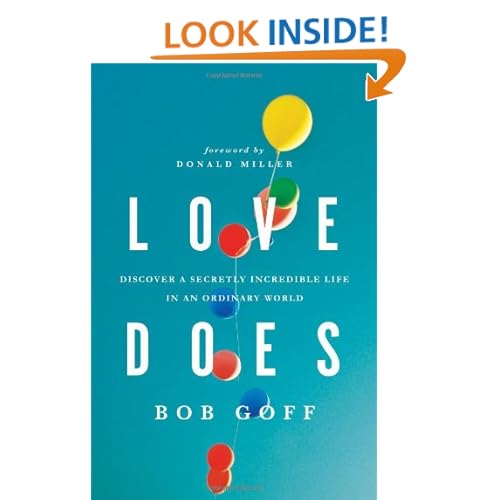 Love Does: Discover a Secretly Incredible Life in an Ordinary World