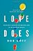 Love Does: Discover a Secretly Incredible Life in an Ordinary World Love Does: Discover a Secretly Incredible Life in an Ordinary World