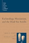 Eschatology, Messianism, and the Dead Sea Scrolls (Studies in the Dead Sea Scrolls and Related Literature, V. 1)