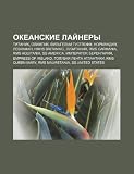 Okyeanskie lainery: Titanik, Olimpik, Vilgelm Gustloff, Normandiya, Leviafan, HMHS Britannic, Luzitaniya, RMS Carmania, RMS Aquitania (Russian Edition)