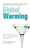 Cocktail Party Guide to Global Warming: Everything You Need to Know to Converse Intelligently About Global Warming in Any Social Situation