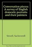 Conversation pieces : a survey of English domestic portraits and their painters