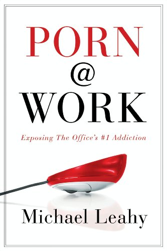 Porn @ Work: Exposing the Office's #1 Addiction