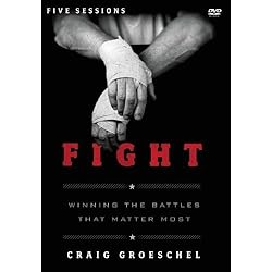 Fight: A DVD Study: Winning the Battles That Matter Most