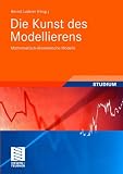 Produkt-Bild: Die Kunst des Modellierens: Mathematisch-&ouml;konomische Modelle (Studienb&uuml;cher Wirtschaftsmathematik)