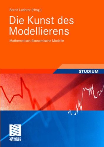 Produkt-Bild: Die Kunst des Modellierens: Mathematisch-&ouml;konomische Modelle (Studienb&uuml;cher Wirtschaftsmathematik)