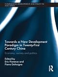 Towards a new development paradigm in twenty-first century China : economy, society and politics
