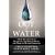 Out of Water: From Abundance to Scarcity and How to Solve the World's Water Problems
